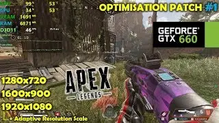 GTX 660 | Apex Legends - Optimisation Patch #1 - 1080p, 900p, 720p