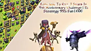 Easy Way To Get 3 Stars In 9th Anniversary Challenge | 1% Strategy 99% Fun | COC |