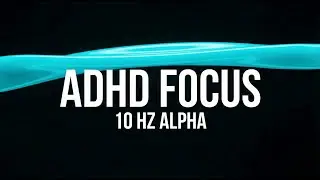 Neural Flow • 10 Hz Alpha Waves | ADHD Focus & Deep Work Session