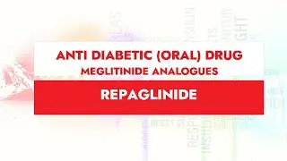 Repaglinide, Anti-Diabetic Oral Drugs, Class-Meglitinide Analogue  for Type 2 Diabetes Mellitus