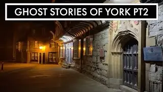 Ghost stories of York Pt2 - Europe's most haunted city