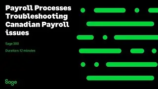 Sage 300 Canada &mdash; Payroll Processes Troubleshooting Canadian Payroll issues