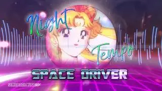 Night Tempo🌙 - Space Driver [Sailor Wave]