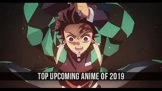 Top Upcoming Anime of 2019