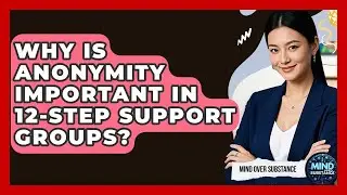 Why Is Anonymity Important In 12-Step Support Groups? - Mind Over Substance