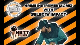 Selecta Impact - Grime Instrumental mix |NBTTUK|