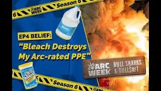 Arc Week Season 6, Ep. 4 – Belief: “Bleach Destroys My Arc-rated PPE.”