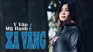XA VẮNG -sáng tác Y VÂN -tiếng hát MỸ HẠNH