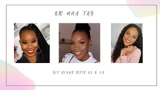 BOTSWANA MUA TAG| GET READY WITH US | LEI|GOOSE|JESS