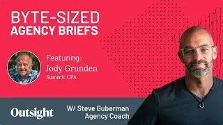 Byte-Sized Agency Briefs &ndash; Ep 025 - Jody Grunden, Summit CPA
