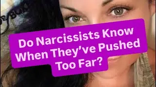 Do Narcissists Know When They’ve Pushed Too Far?
