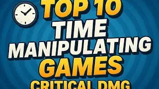 ⏳ Top 10 Games That Let You Control Time (And Break Reality)