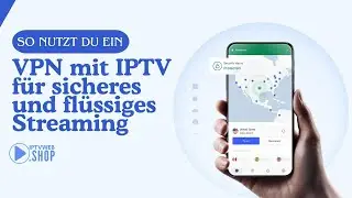 So verwenden Sie ein VPN f&uuml;r IPTV | ​​Bleiben Sie sicher und streamen Sie ohne Einschr&auml;nkungen