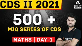 CDS 2 2021 | Maths | 500 + MIQ SERIES OF CDS MATHS #1 | CDS Exam Preparation
