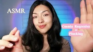 Asmr CUENTA REGRESIVA + PLUCKING ✨💤 