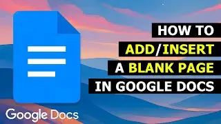 How to Add or Insert a Blank Page in Google Docs