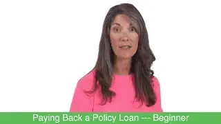 2 Paying Back a Policy Loan (Beginner)