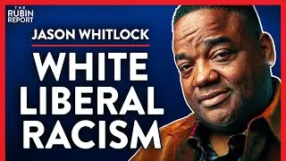 This Is What White Liberal Racism Actually Looks Like (Pt. 3)| Jason Whitlock | MEDIA | Rubin Report