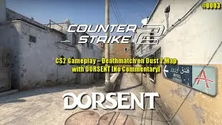 CS2 Gameplay &ndash; Deathmatch on Dust 2 Map with DORSENT [No Commentary] 0003