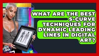 What Are The Best S-curve Techniques For Dynamic Leading Lines In Digital Art?