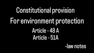 Constitutional provision for environment protection || ARTICLE - 48A , 51A #lawnotes