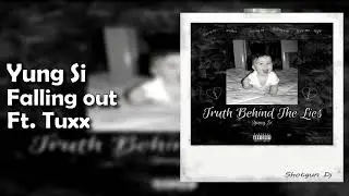 Yung Si - Falling out Ft. Tuxx {Prod. Tuxx}
