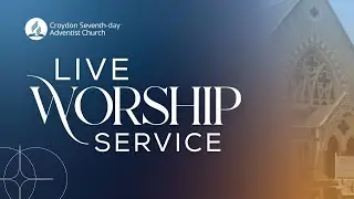 24 January 2026 - Croydon SDA Church Live Worship