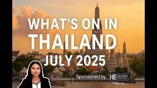 What's on In Thailand, July 2025 - He Clinic Bangkok