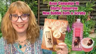 Avon Campaign 10 Starts Tomorrow  - New Bubble Bath & Scrubs