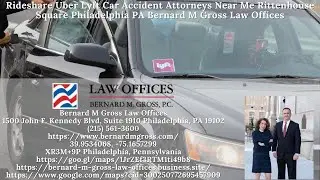 Rideshare Uber Lyft Car Accident Attorney Near Me Rittenhouse Square Philadelphia PA Bernard M Gross