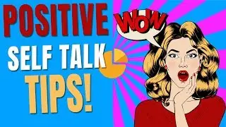 Positive Self Talk Tips (10 Tips To Master Positive Self Talk)