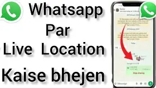 WhatsApp par apni live location kaise bheje - WhatsApp par live location kaise send