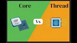 EXPLAIN WHAT IS CPU AND WHAT IS CORES AND THREADS