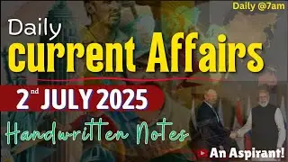2nd July 2025 || Daily current affairs || Handwritten notes || An Aspirant !