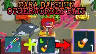 CARA DAPETIN OTHERWORDLY BAIT GROWTOPIA