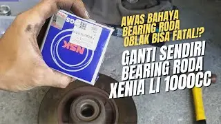 CARA GANTI BEARING LAHER RODA XENIA Li 1000CC SENDIRI DI RUMAH