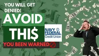 This Will Get You Denied | Top 5 Things Navy Federal Wont Tell You | Credit | 100k Financing