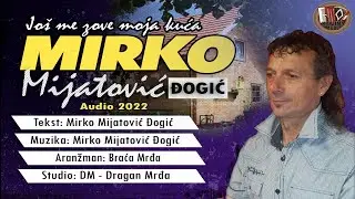 Mirko Mijatović Đogić - Još me zove moja kuća (Audio 2022)