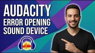 Audacity Error Opening Sound Device (Easy Fix Guide)