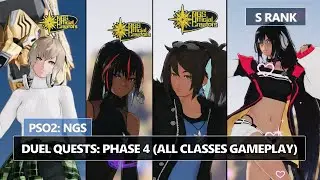 PSO2: NGS - Duel Quests Phase 4 - S Rank (All Classes Gameplay)