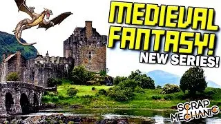 HOW TO BUILD A MEDIEVAL FANTASY WORLD! [MFW] (Community Series Intro) - Scrap Mechanic Gameplay