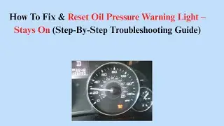 How To Fix & Reset Oil Pressure Warning Light &ndash; Stays On (Step-By-Step Troubleshooting Guide)