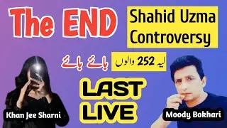 The END || Last LIVE About Shahid & Uzma Controversy || Bye Bye LAYYAH 252 Walon