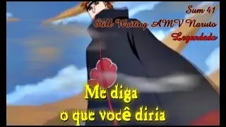 Sum 41 - Still Waiting - AMV Naruto(Legendado Official Vídeo/Traduzido) Legenda/Letra
