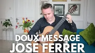 Doux Message by Jos&eacute; Ferrer. Matthew McAllister (Guitar).