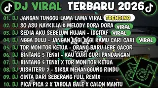 DJ TIKTOK TERBARU 2026🎵DJ JANGAN TUNGGU LAMA LAMA🎵DJ SO ASU NAYKILLA X MELODY DORA DORA