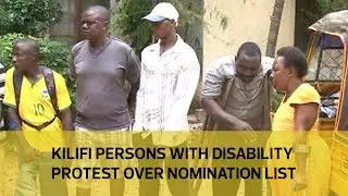 Kilifi  persons with disability protest over nomination list