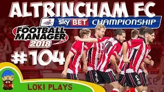 FM18 - Altrincham FC - EP104 -  CHAMPIONSHIP!! - Football Manager 2018