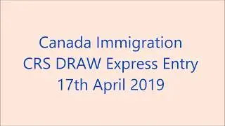 LATEST CRS SCORE - Express Entry Draw - 17th April 2019 - Canada Immigration