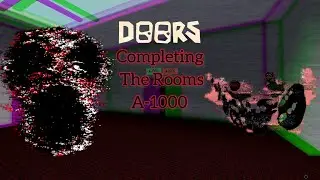 DOORS - Completing The Rooms A-1000 - (Roblox)